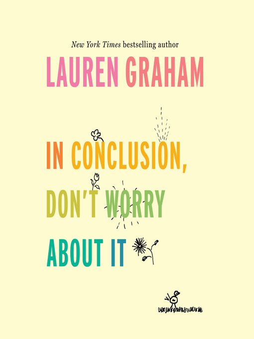 Title details for In Conclusion, Don't Worry About It by Lauren Graham - Available